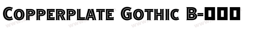 Copperplate Gothic B字体转换 Copperplate Gothic B字体转换